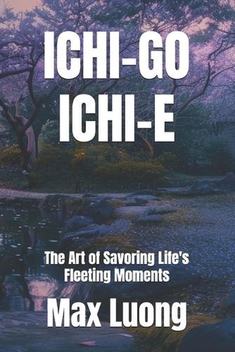 Ichi the art of - ichi-go, ichi-e: